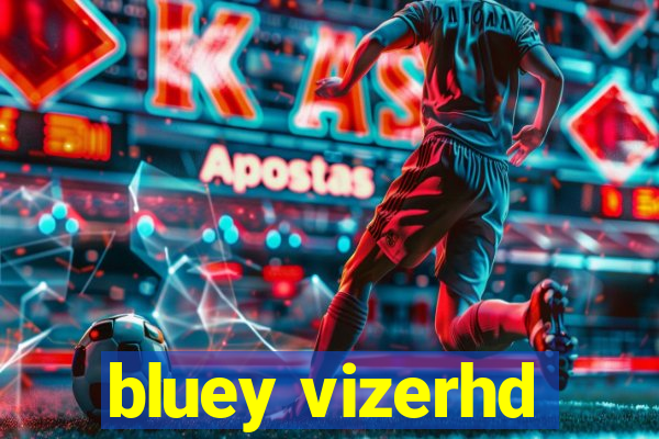 bluey vizerhd